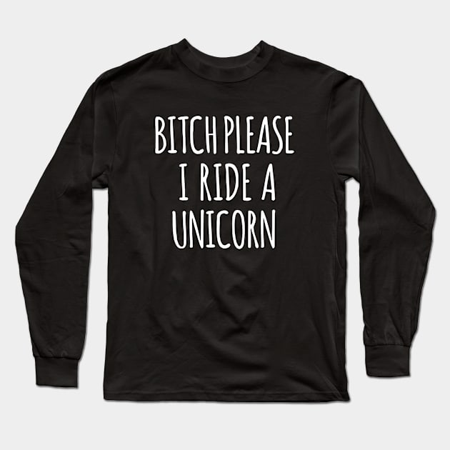 Please I Ride A Unicorn Sweater Jumper Womens Hipster Tumblr Unicorn T Shirts Long Sleeve T-Shirt by huepham613